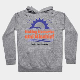 Family Reunion-Making Memories & Mischief 2 Hoodie